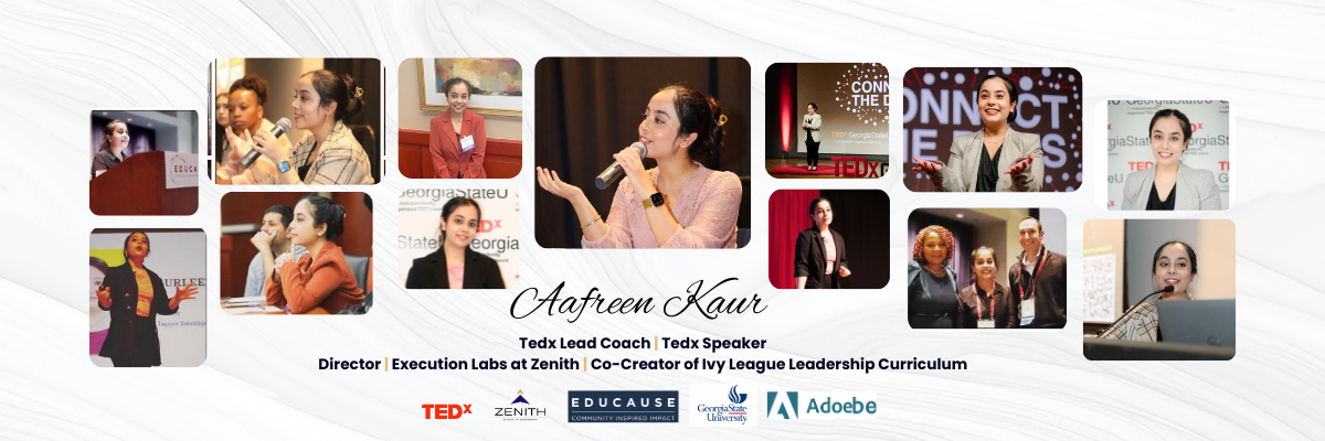 Aafreen Kaur, TEDx Lead Coach and TEDx Speaker, Director of Execution Labs at Zenith, with the TEDx, Zenith, EDUCAUSE, Georgia State University and Adobe logos