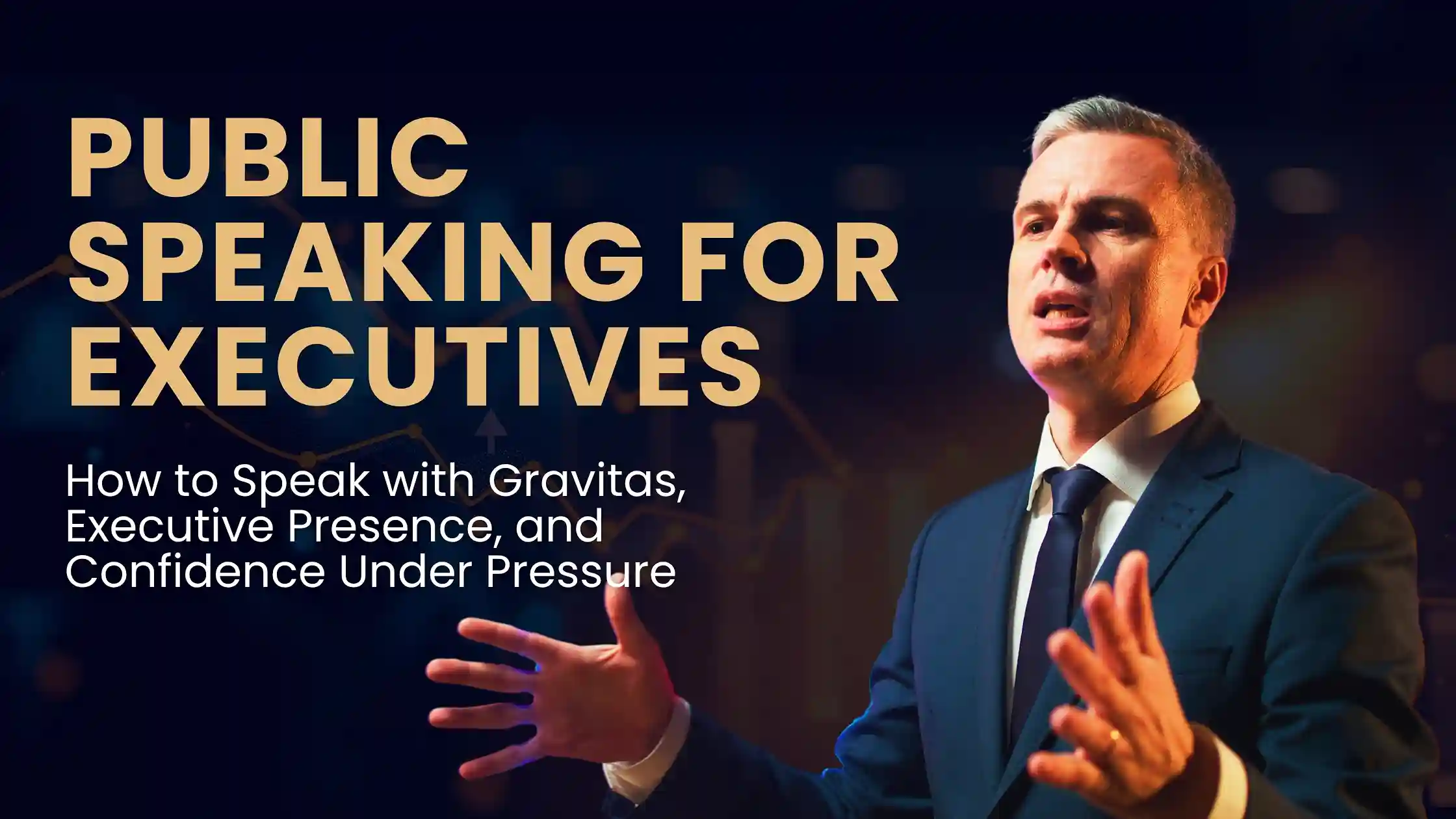 Public Speaking for Executives: How to Speak with Gravitas, Executive Presence, and Confidence Under Pressure